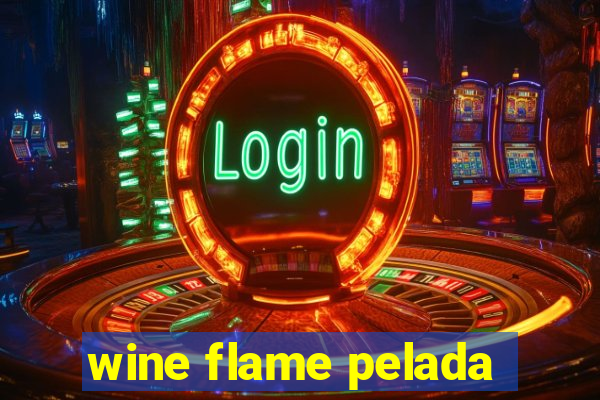 wine flame pelada